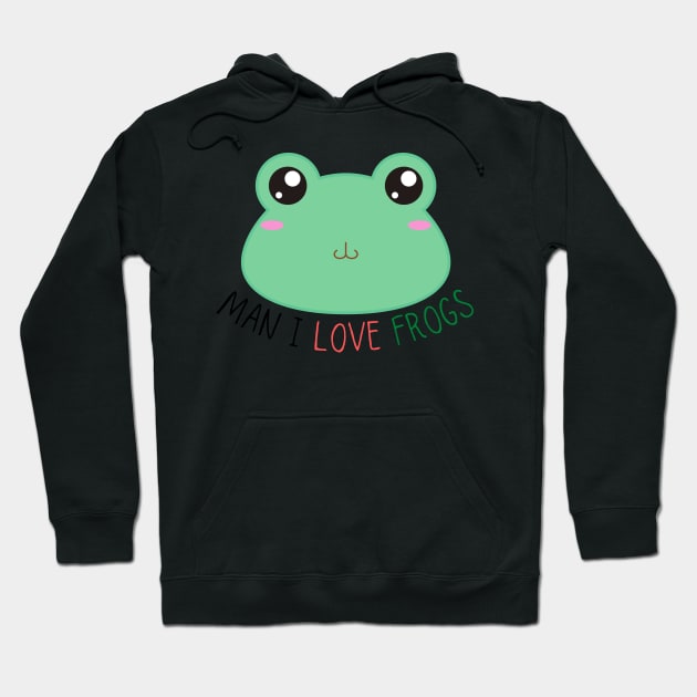 Man I Love Cute Frogs Hoodie by casualism